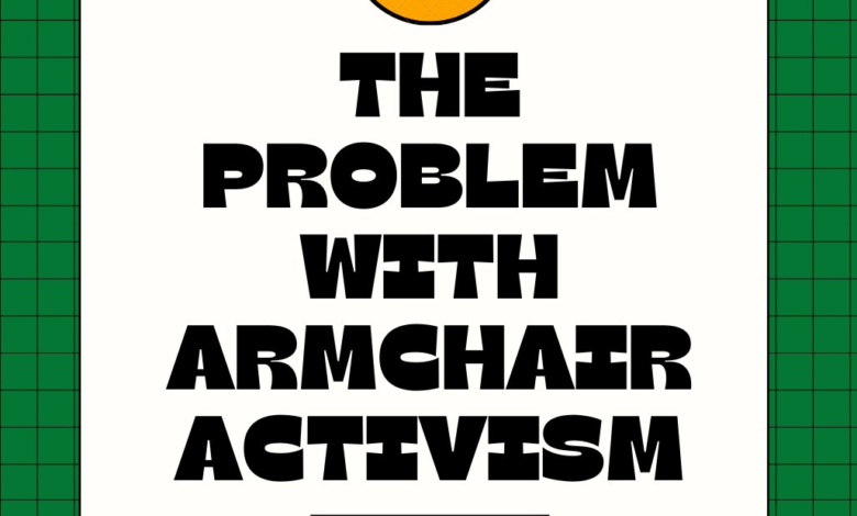 The Problem with Armchair Activism The Problem with Armchair Activism