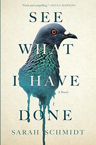 <i>See What I Have Done</i>, by Sarah Schmidt <i>See What I Have Done</i>, by Sarah Schmidt