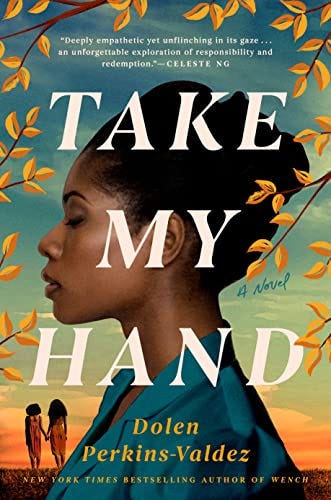 <i>Take My Hand</i>, by Dolen Perkins-Valdez <i>Take My Hand</i>, by Dolen Perkins-Valdez