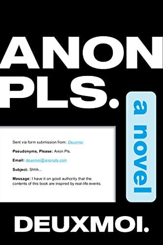 <i>Anon Pls.</i>, by Deuxmoi with Jessica Goodman  <i>Anon Pls.</i>, by Deuxmoi with Jessica Goodman