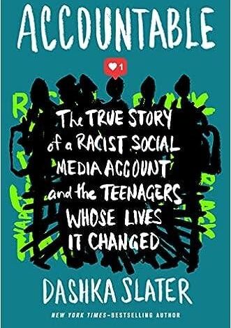 Accountable: The True Story of a Racist Social Media Account and the Teenagers Whose Lives It Changed Accountable: The True Story of a Racist Social Media Account and the Teenagers Whose Lives It Changed